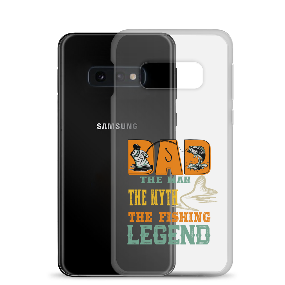 Dad The Man The Myth The Fishing Legend Clear Case for Samsung®