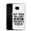 My Son-In-Law Is My Favorite Child Clear Case for Samsung®