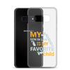 My Son-In-Law Is My Favorite Child Clear Case for Samsung®