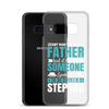 Any Man Can Be Father But It Takes Someone Special To Be Called A Stepdad Clear Case for Samsung®