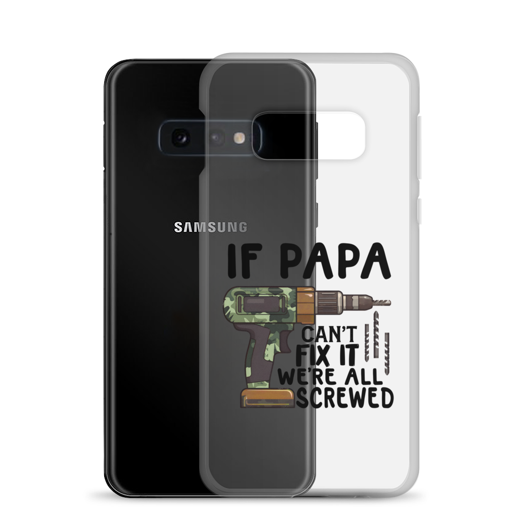 If Papa Can't Fix It We're All Screwed Clear Case for Samsung®