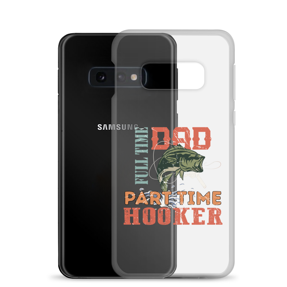 Dad Full Time Part Time Hooker Clear Case for Samsung®