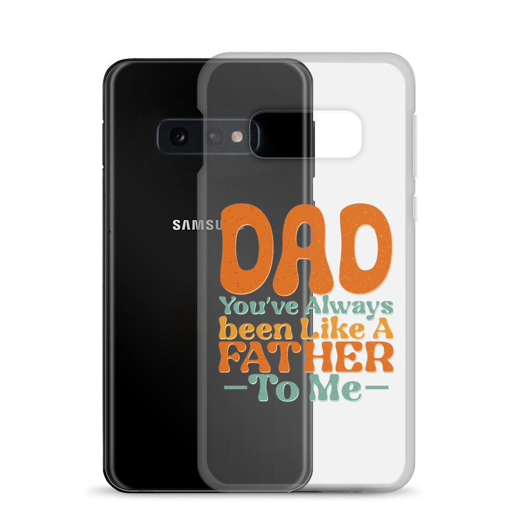 Dad You've Always Been Like A Father To Me Clear Case for Samsung®