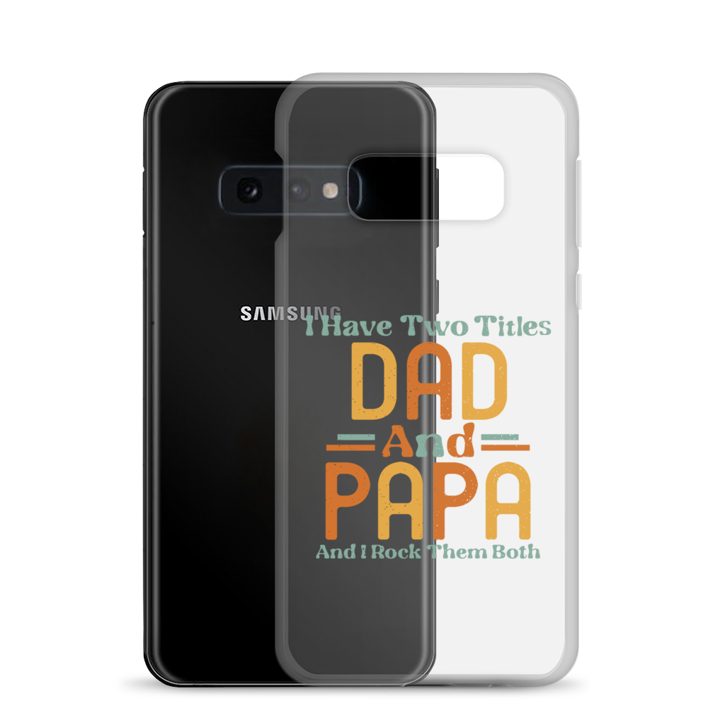 I Have Two Titles Dad And Papa And I Rock Them Both Clear Case for Samsung®