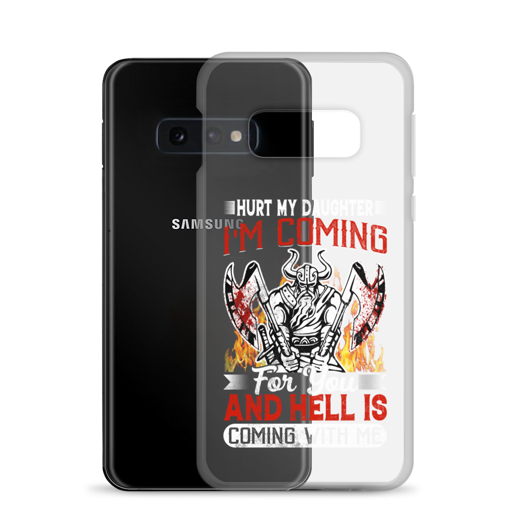 Hurt My Daughter I'm Coming For You And Hell Is Coming With Me Clear Case for Samsung®