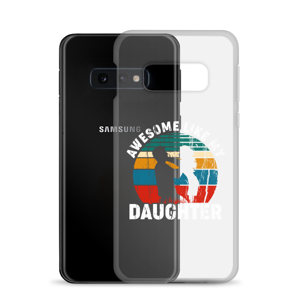 Awesome Like My Daughter Clear Case for Samsung®