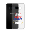 Who Needs Super Heroes When I Have Dad Clear Case for Samsung®