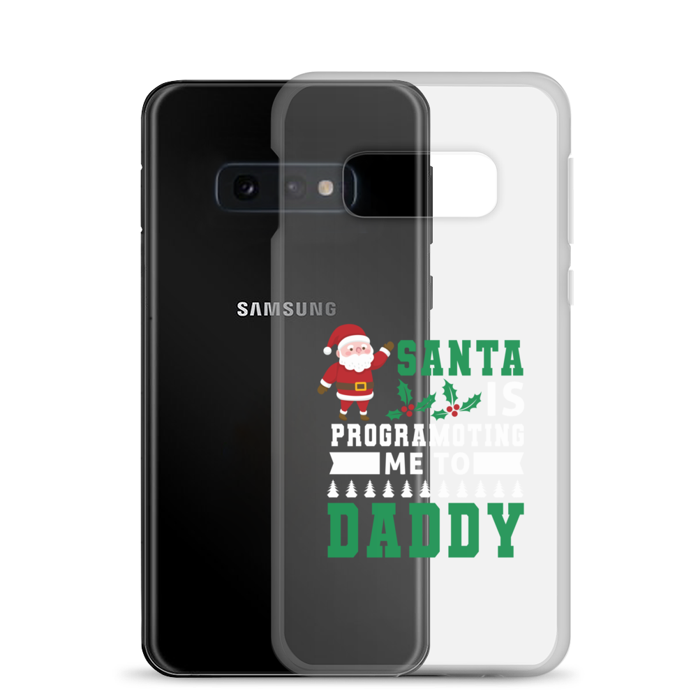 Santa Is Programoting Me To Daddy Clear Case for Samsung®