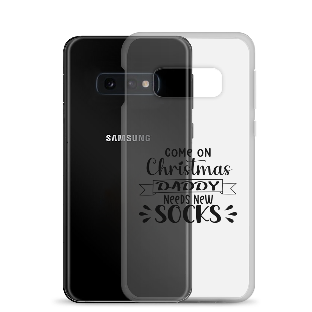 Come On Christmas Daddy Needs New Socks Clear Case for Samsung®