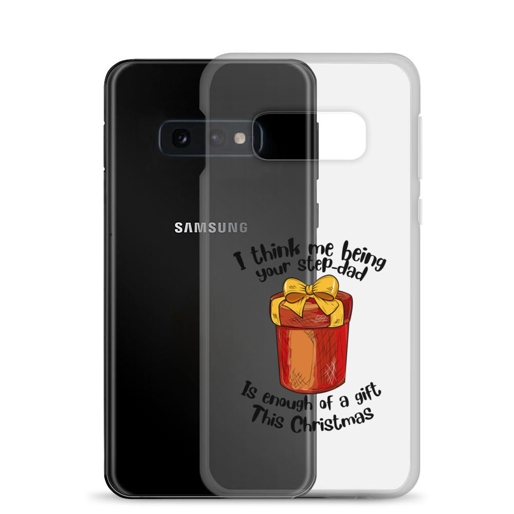 I Think Me Being Your Step Dad Is Enough Of A Gift This Christmas Clear Case for Samsung®