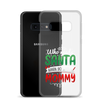 Who Needs Santa When You Have Mommy Clear Case for Samsung®