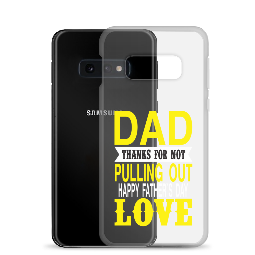 Dad Thanks For Not Pulling Out, Happy Father's Day, Love Clear Case for Samsung®