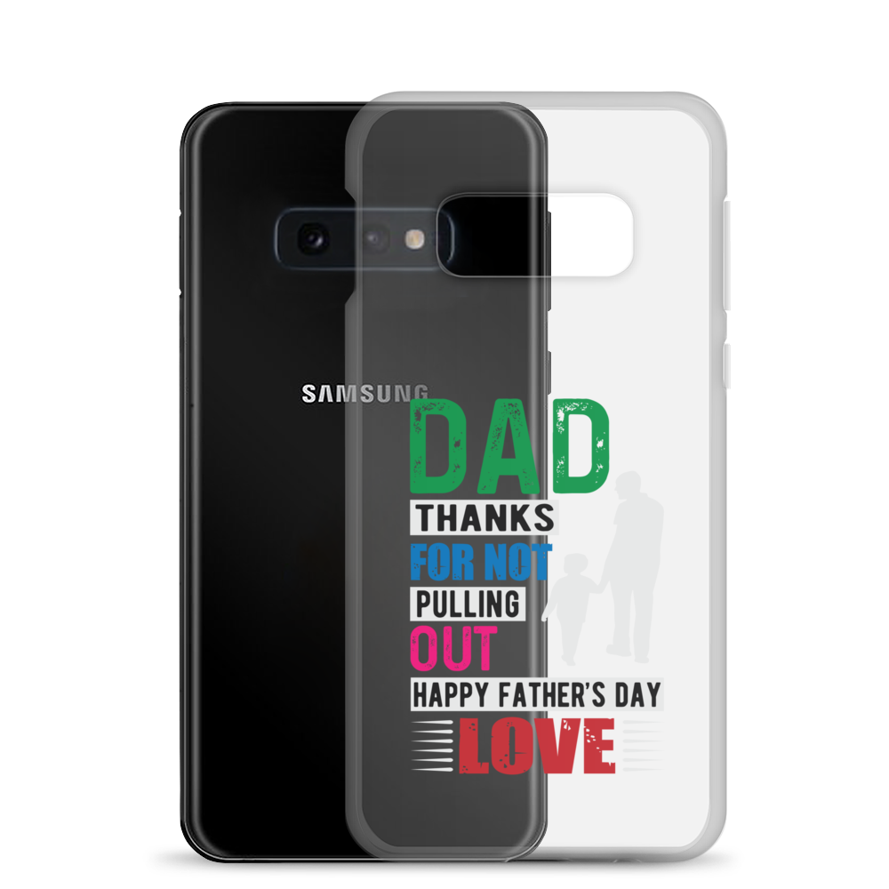 Dad Thanks For Not Pulling Out, Happy Father's Day, Love Clear Case for Samsung®