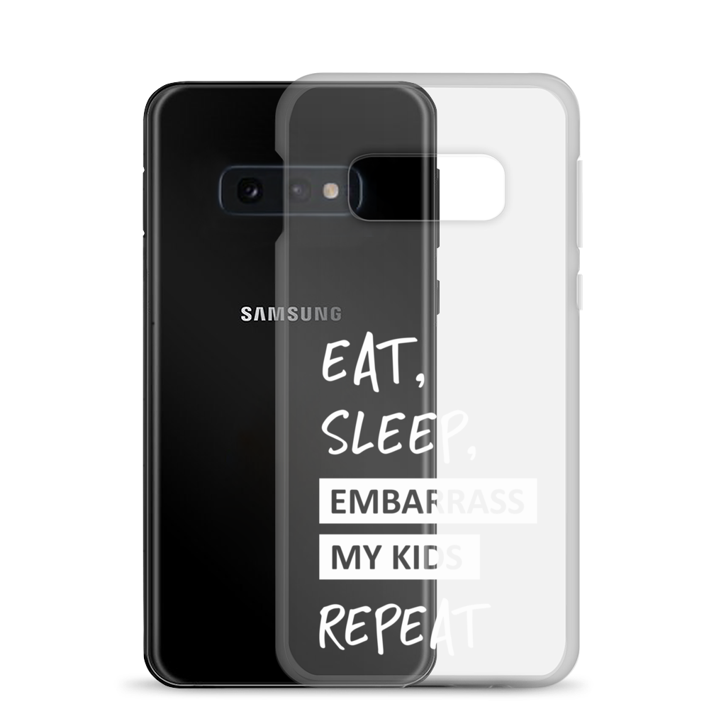 Eat, Sleep, Embarrass My Kids, Repeat Clear Case for Samsung®