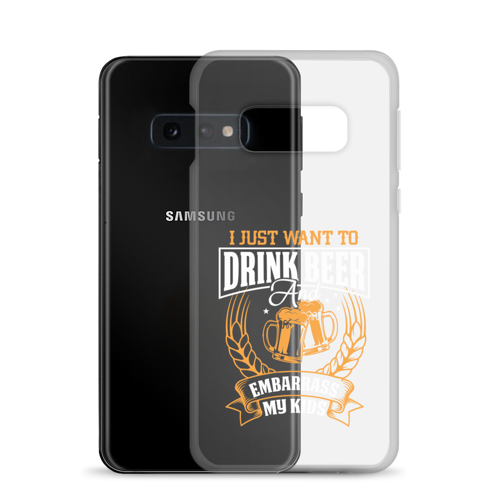 I Just Want To Drink Beer And Embarrass My Kids Clear Case for Samsung®