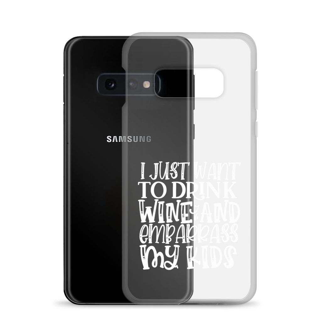 I Just Want To Drink Wine And Embarrass My Kids Clear Case for Samsung®