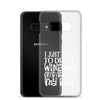 I Just Want To Drink Wine And Embarrass My Kids Clear Case for Samsung®