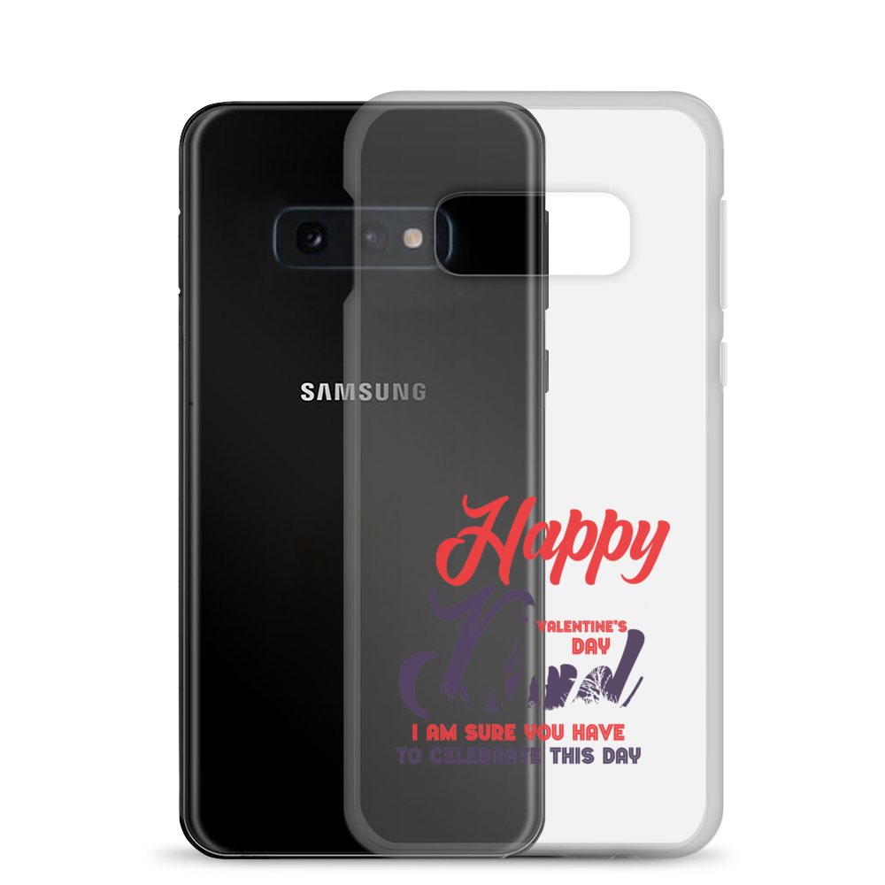 Happy Valentine's Day Dad I Am Sure You Have To Celebrate This Day Clear Case for Samsung®