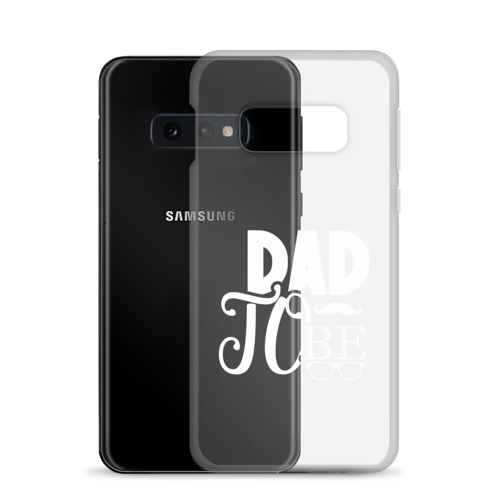 Dad to Be Clear Case for Samsung®