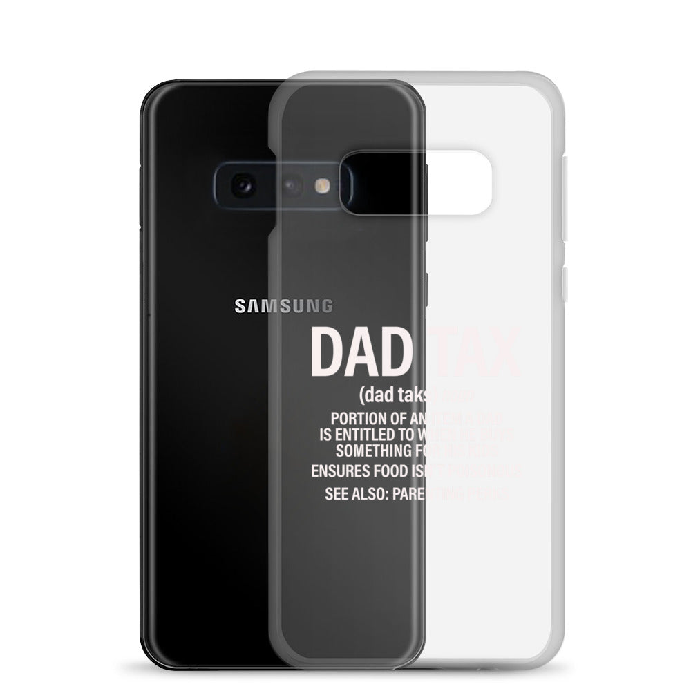 Dad Tax  Portion Of An Item A Dad Is Entitled To Clear Case for Samsung®