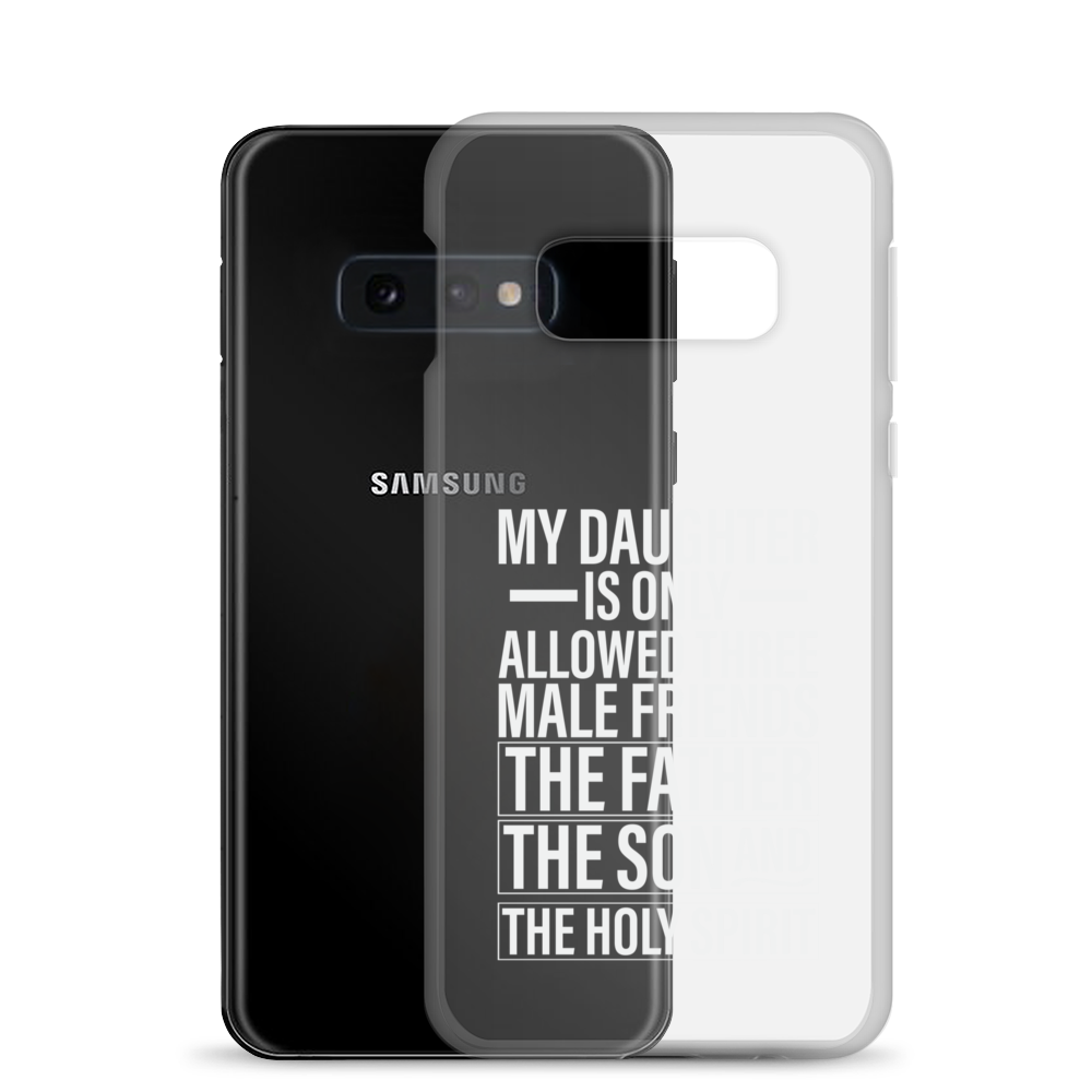 My Daughter Is Only Allowed Three Male Friends: The Father, The Son And The Holy Spirit Clear Case for Samsung®