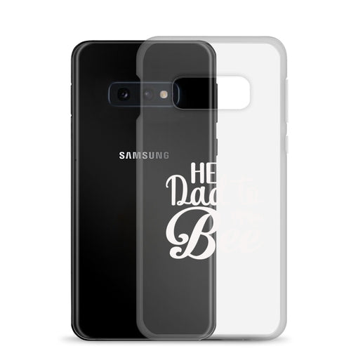 He Dad To Bee Clear Case for Samsung®