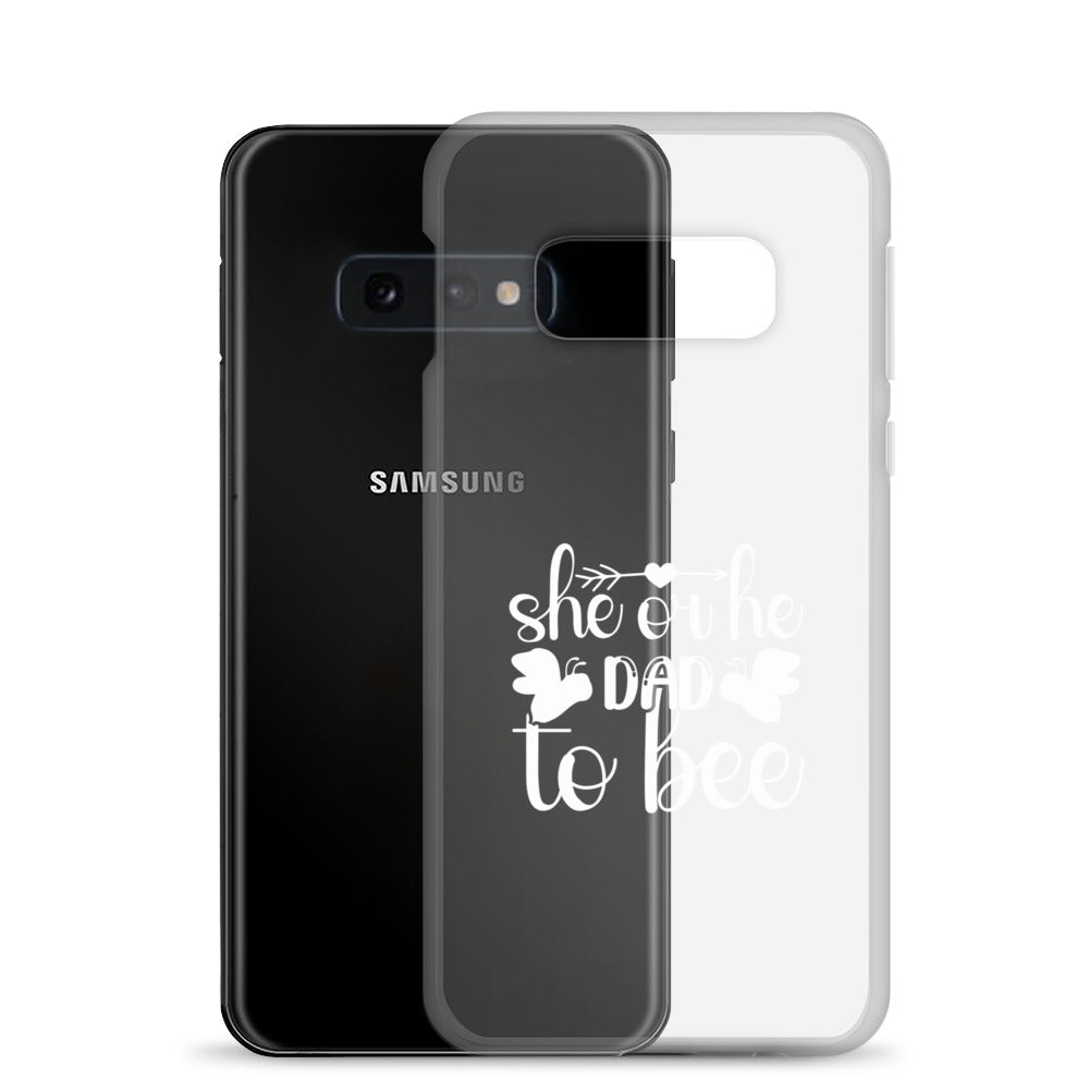 She Or He Dad To Bee Clear Case for Samsung®