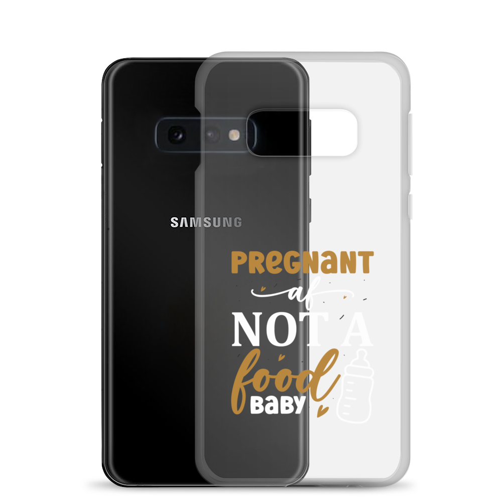 Pregnant AF Not A Food Baby Clear Case for Samsung®