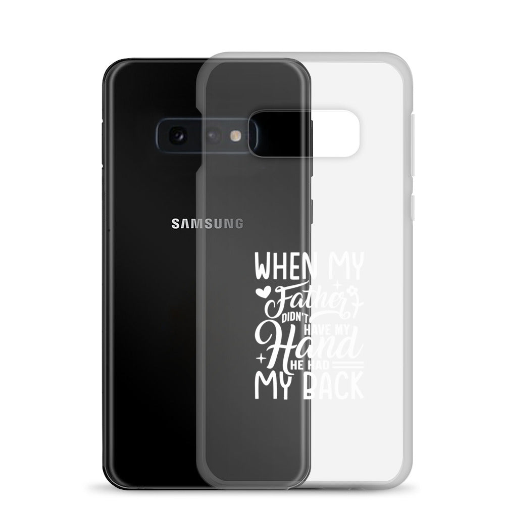 When My Father Didnt Have My Hand He Had My Back Clear Case for Samsung®