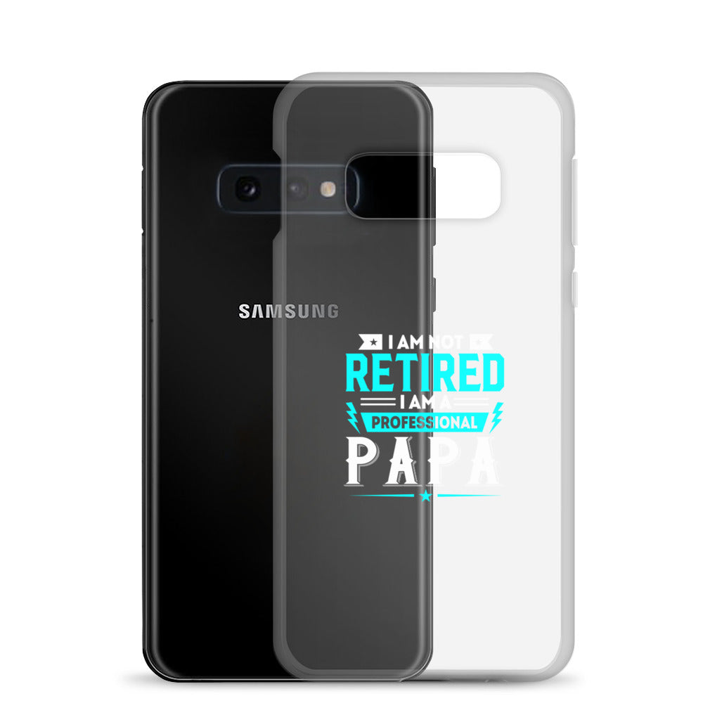 I Am Not Retired I Am A Professional Dad Clear Case for Samsung®