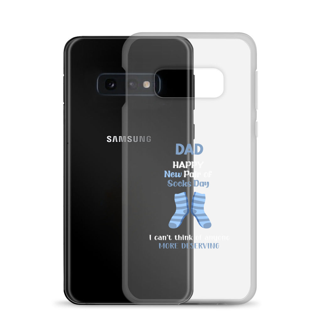 Dad Happy New Pair Of Socks Day I Can't Think Of Anyone More Deserving Clear Case for Samsung®