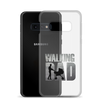 The Walking Dad Clear Case for Samsung®