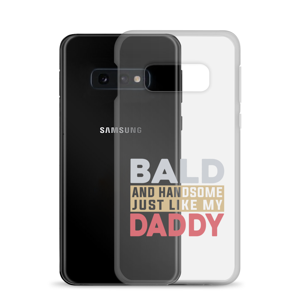 Bald And Handsome Just Like My Daddy Clear Case for Samsung®