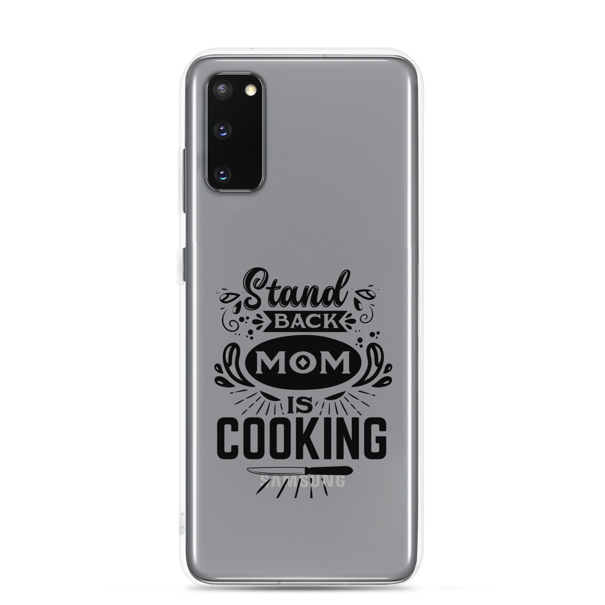 Stand Back Mom Is Cooking Clear Case for Samsung®