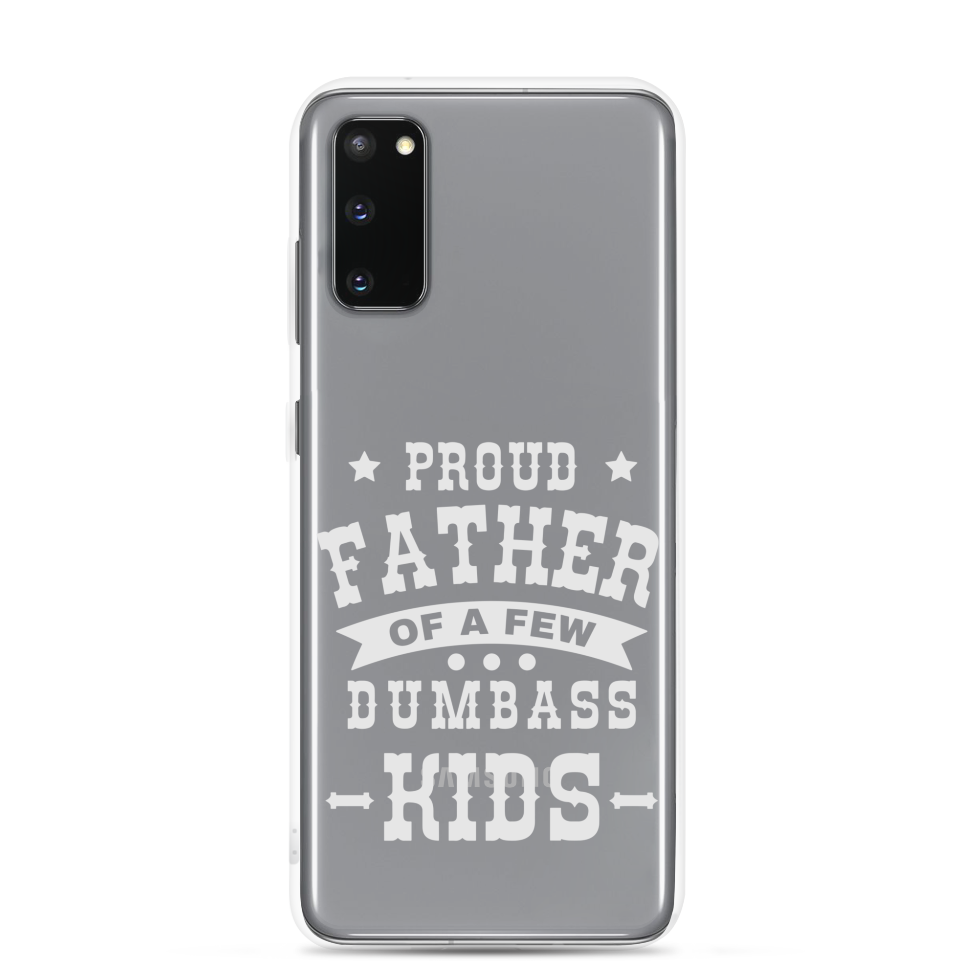 Proud Father Of A Few Dumbass Kids Clear Case for Samsung®