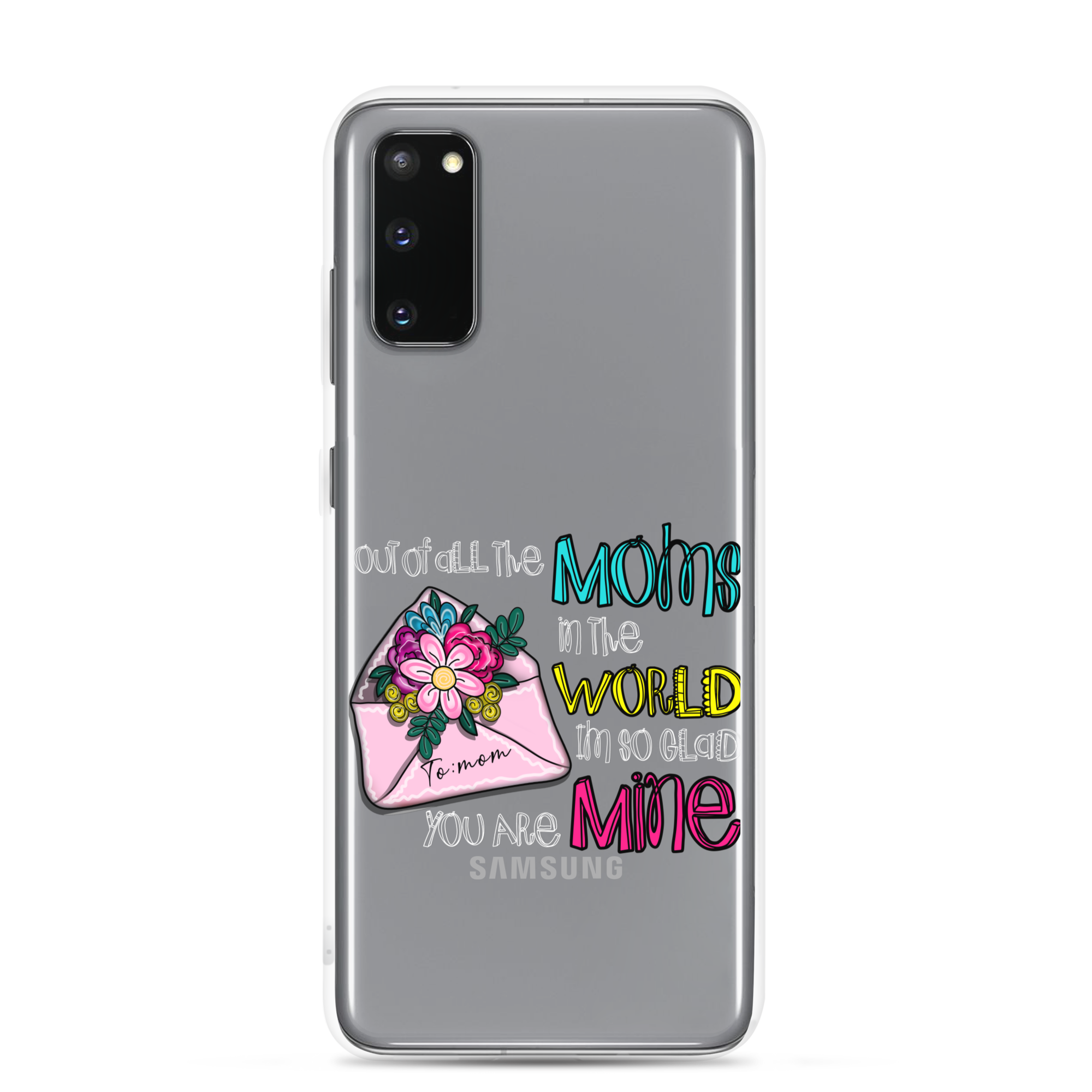 Out Of All Moms In The World I'm So Glad You Are Mine Clear Case for Samsung®