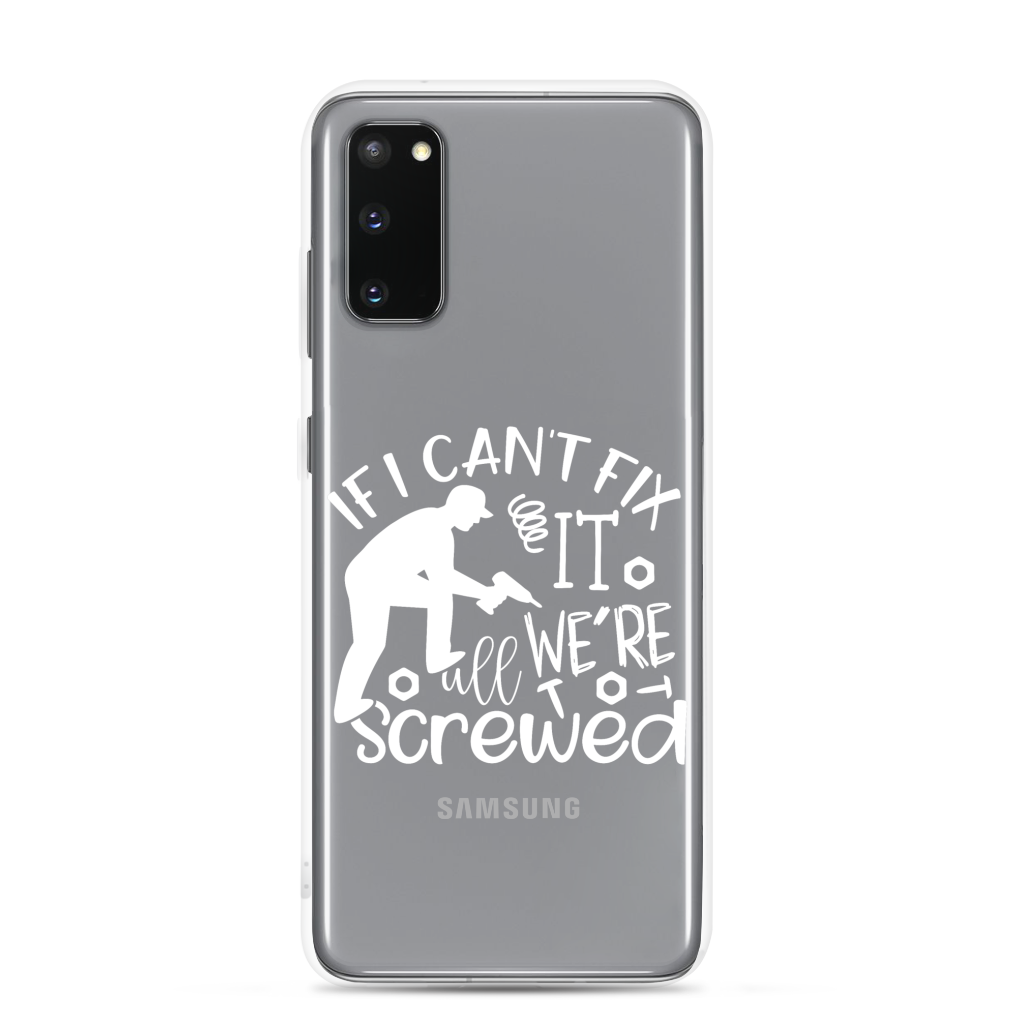 If I Can't Fix It We're All Screwed Clear Case for Samsung®