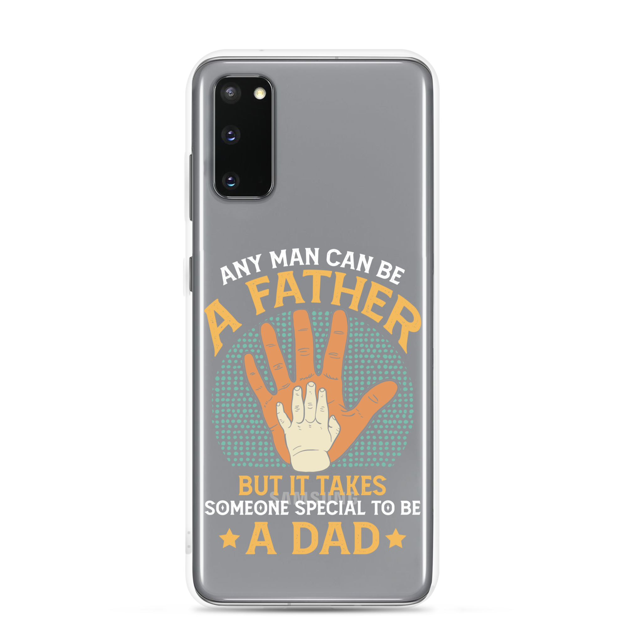 Any Man Can Be A Father But It Takes Someone Special To Be A Father Clear Case for Samsung®