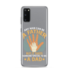 Any Man Can Be A Father But It Takes Someone Special To Be A Father Clear Case for Samsung®