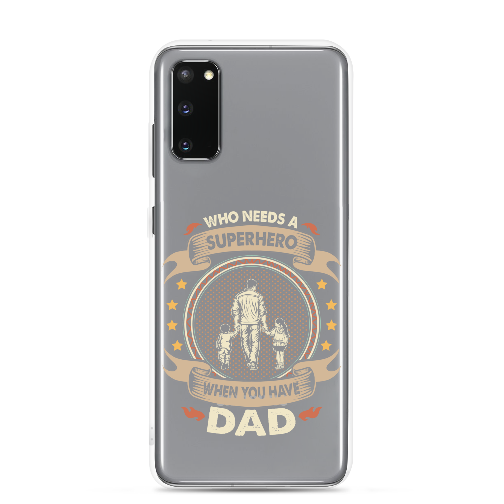 Who Needs A Superhero When You Have Dad Clear Case for Samsung®