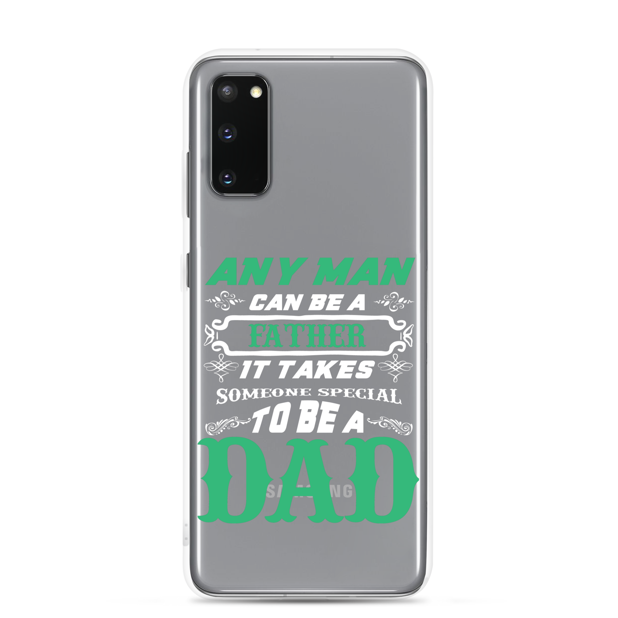 Any Man Can Be A Father It Takes Someone Special To Be A Dad Clear Case for Samsung®