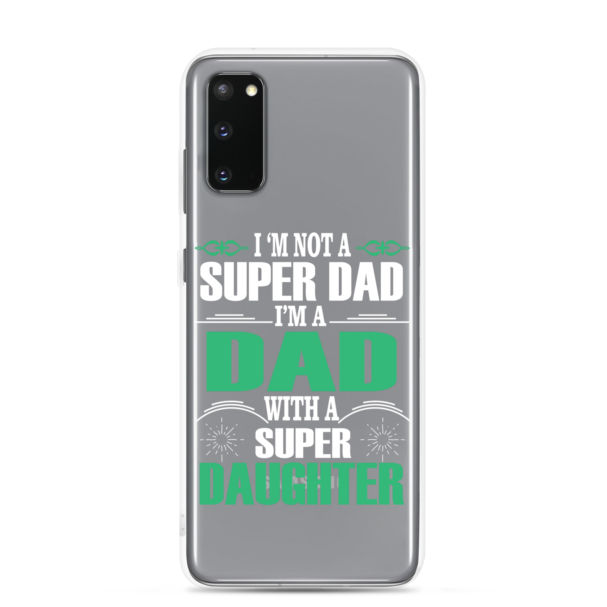 I'm Not A Super Dad I'm A Dad With A Super Daughter Clear Case for Samsung®