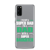 I'm Not A Super Dad I'm A Dad With A Super Daughter Clear Case for Samsung®