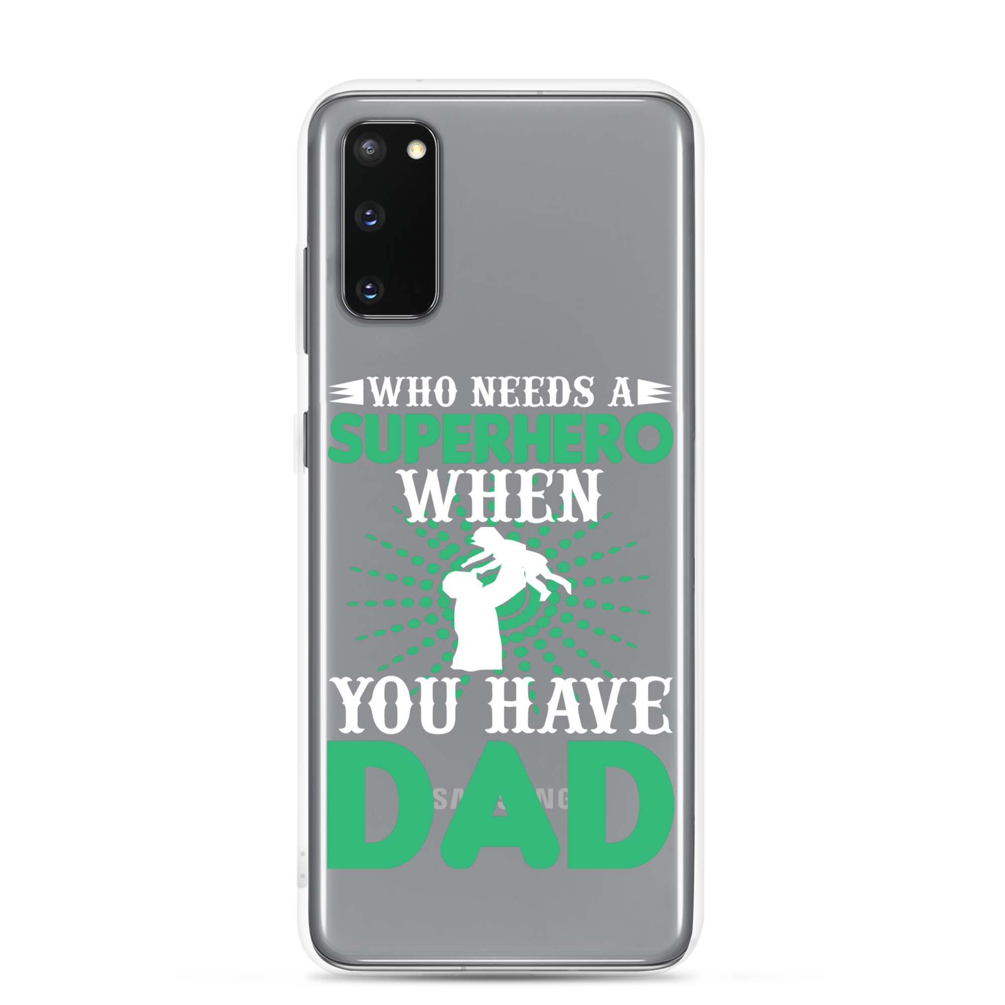 Who Needs A Superhero When You Have Dad Clear Case for Samsung®