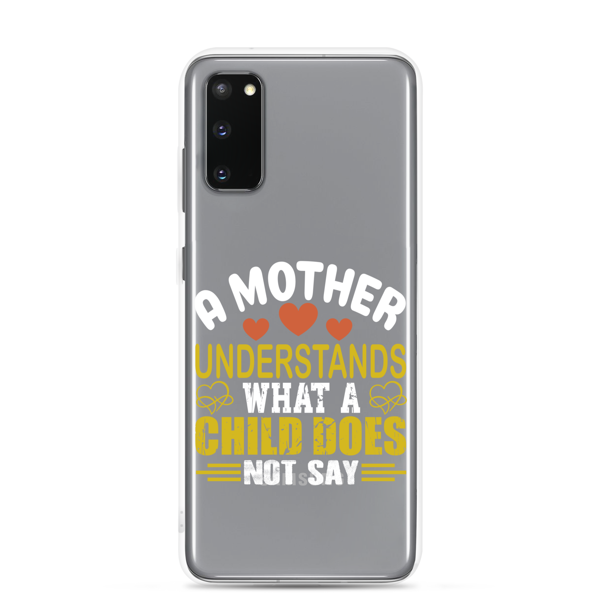 A Mother Understands What A Child Does Not Say Clear Case for Samsung®