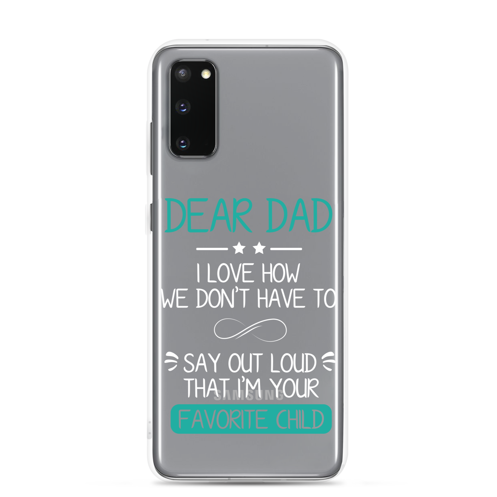 Dear Dad I Love How We Don't Have To Say Out Loud That I'm Your Favorite Child Clear Case for Samsung®