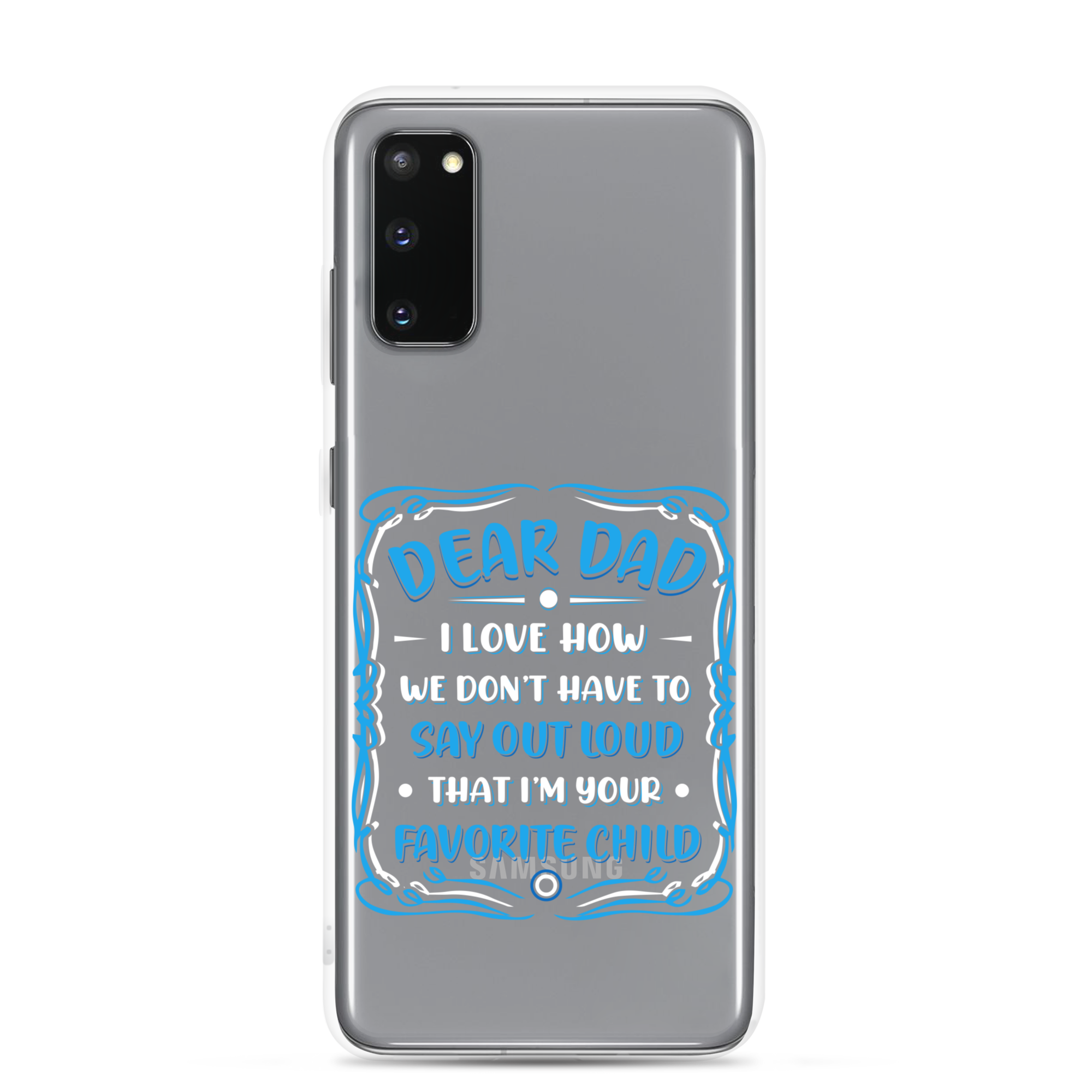 Dear Dad I Love How We Don't Have To Say Out Loud That I'm Your Favorite Child Clear Case for Samsung®