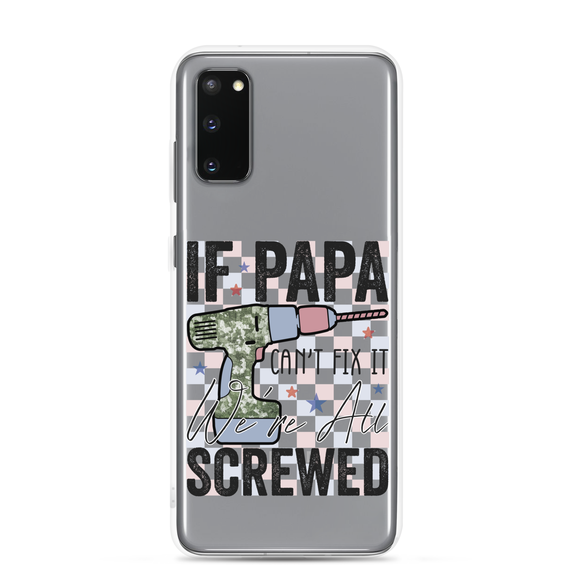 If Papa Can't Fix It We're All Screwed Clear Case for Samsung®