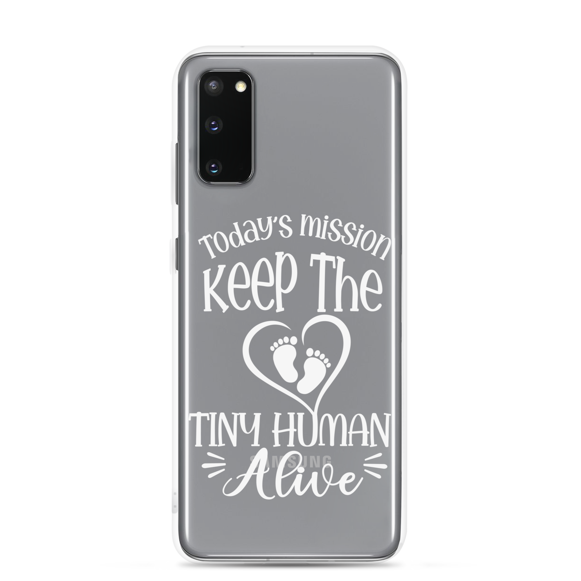 Today's Mission Keep The Tiny Human Alive Clear Case for Samsung®