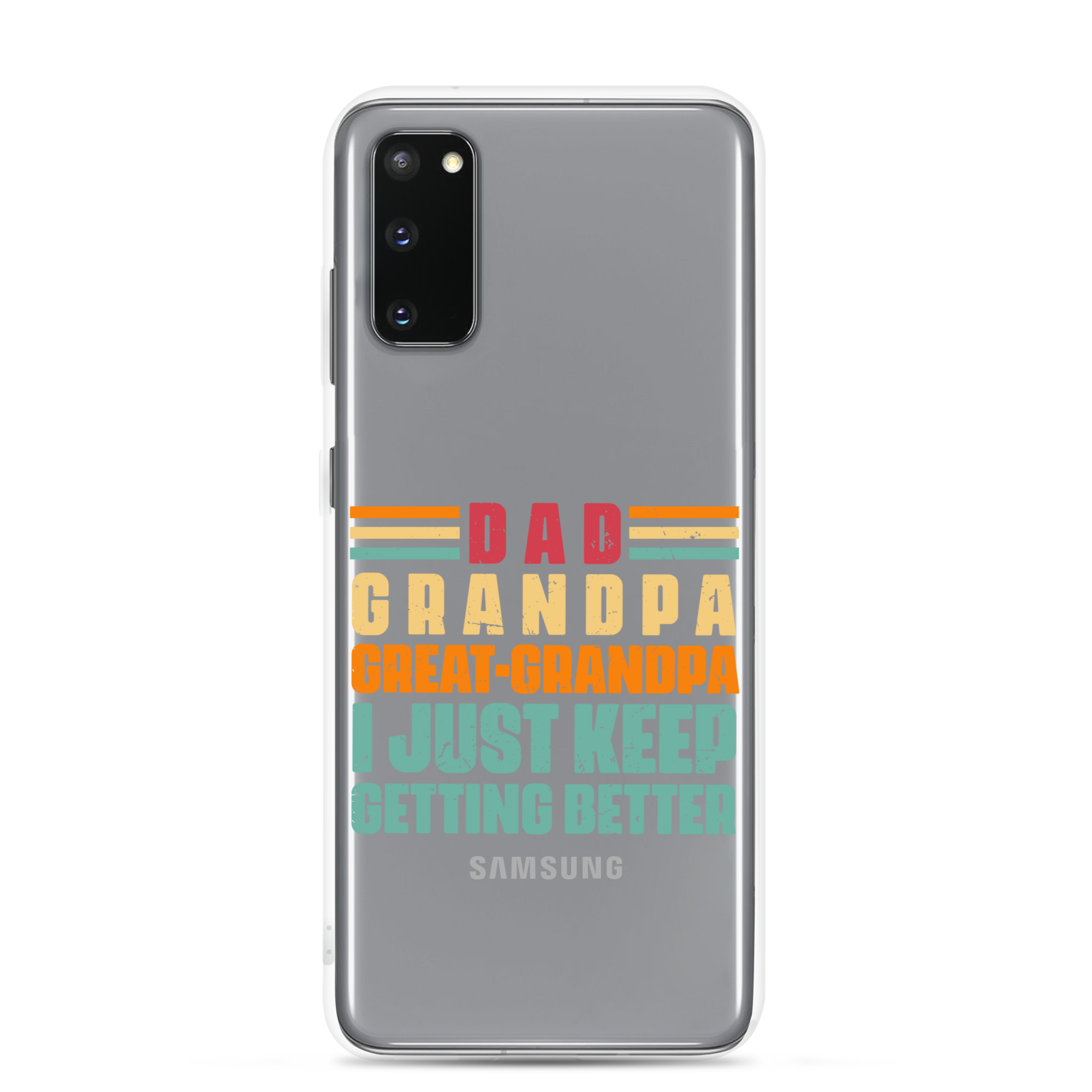 Dad Grandpa Great-Grandpa I Just Keep Getting Better Clear Case for Samsung®